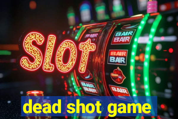 dead shot game